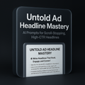 Untold Ad Headline Mastery – AI Prompts for Scroll-Stopping, High-CTR Headlines