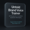Untold Brand Voice Trainer – AI Prompts for Consistent, Authentic Messaging