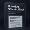 Untold Ad Offer Architect – AI Prompts for Irresistible High-ROI Offers