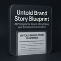 Untold Brand Story Blueprint – AI Prompts for Brand Storytelling and Emotional Connection